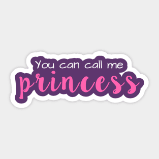 You Can Call Me Princess Sticker